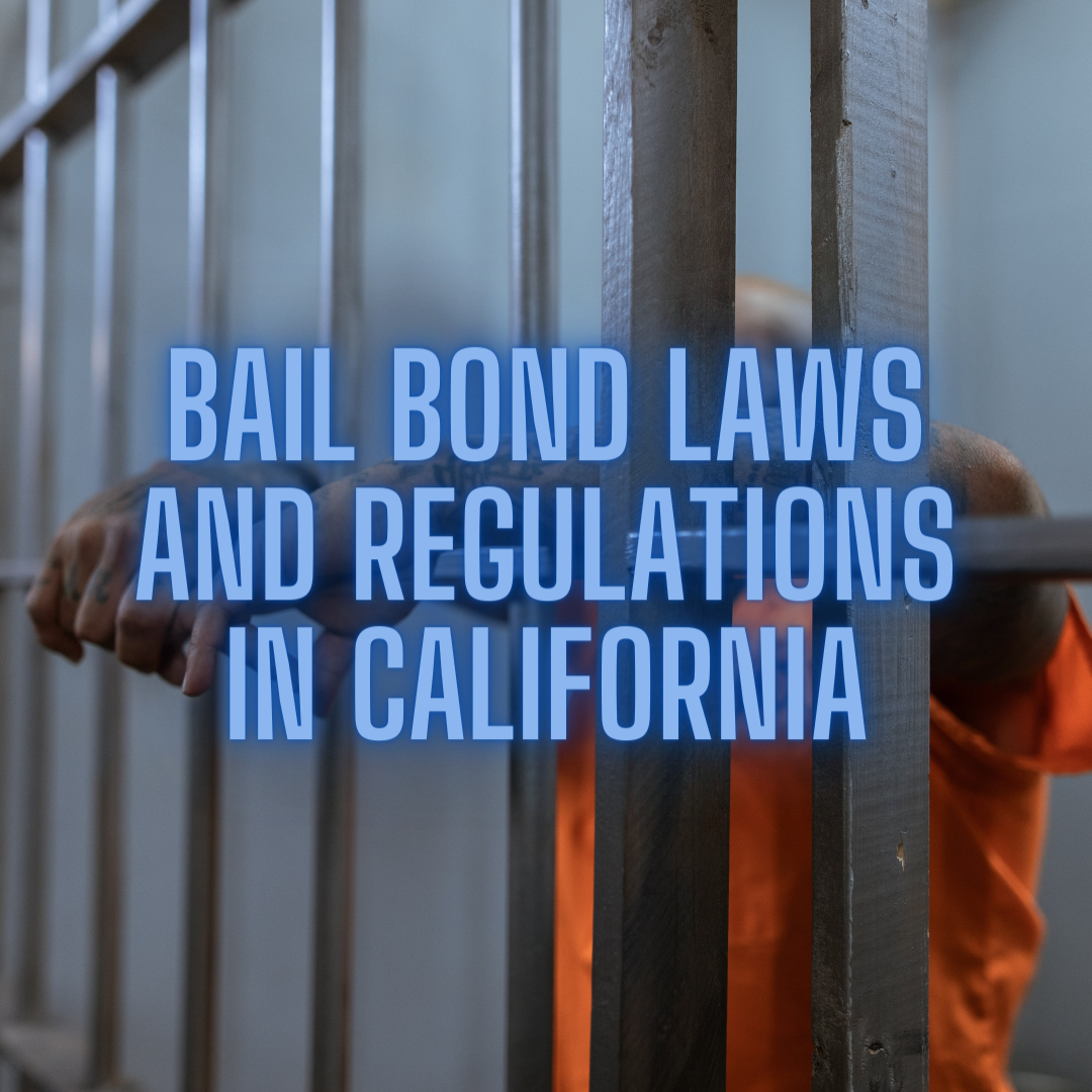 BAIL BOND LAWS AND REGULATIONS IN CALIFORNIA