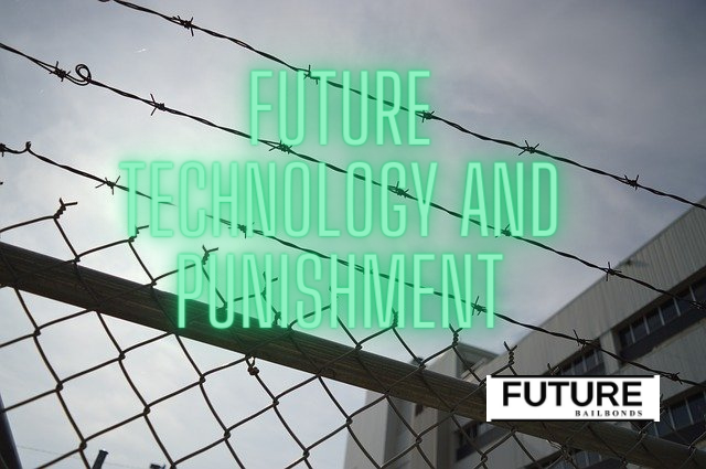 FUTURE TECHNOLOGY AND PUNISHMENT