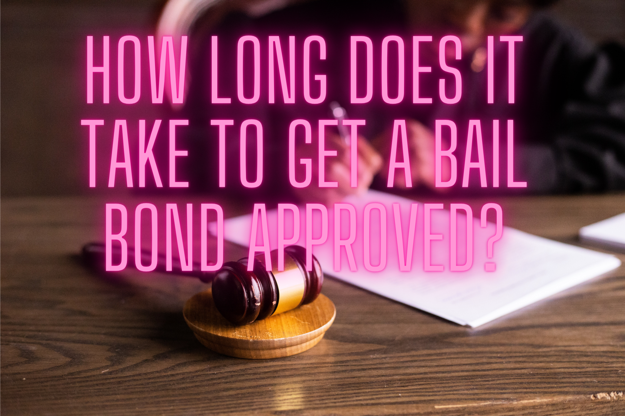 How long does it take to get a bail bond approved?
