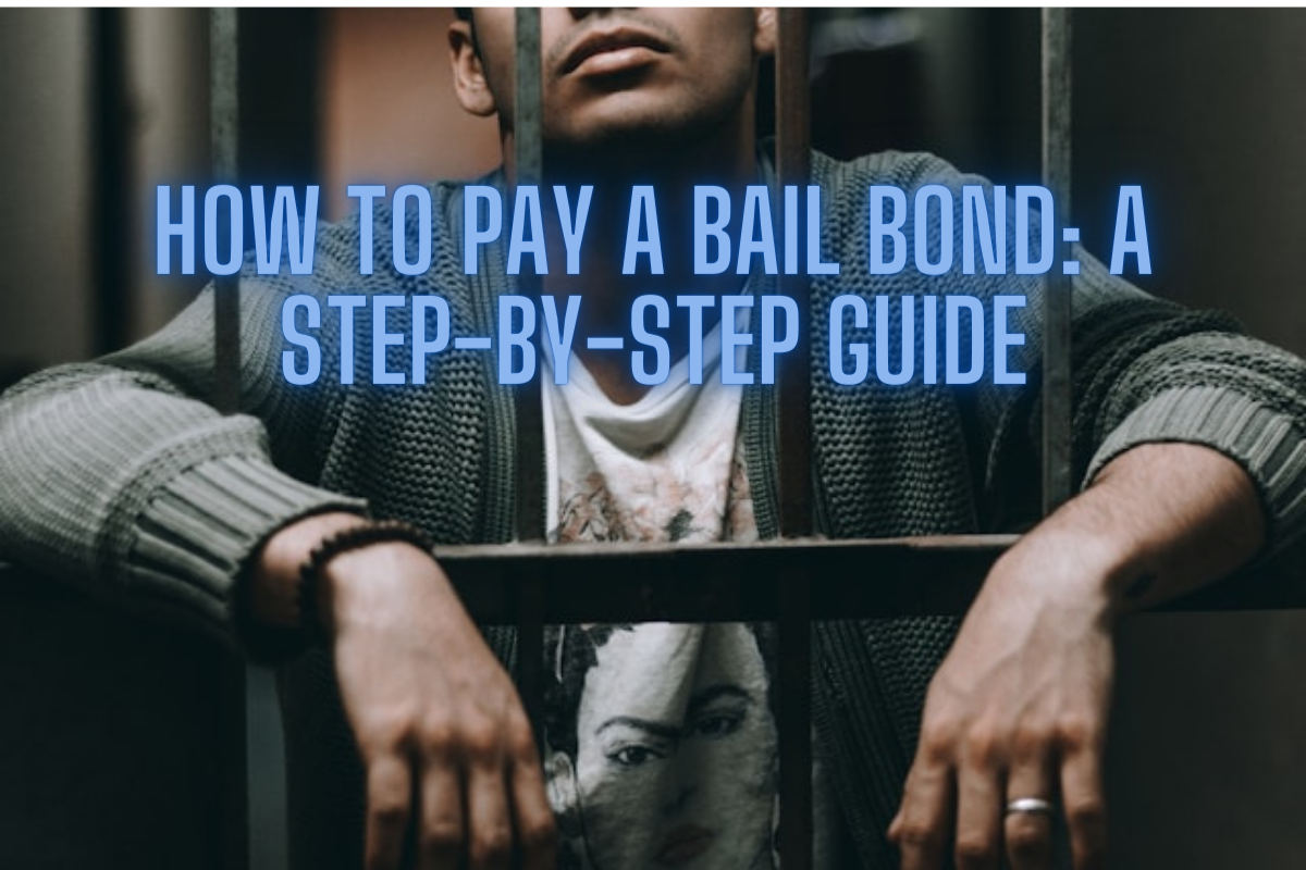 How to Pay a Bail Bond: A Step-by-Step Guide