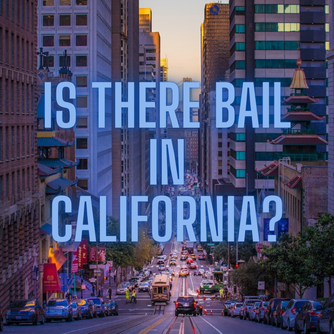 Is There Bail In California?